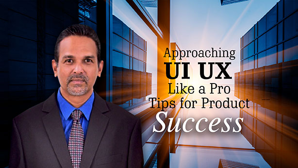Approaching UI/UX Like a Pro | Tips for Product Success